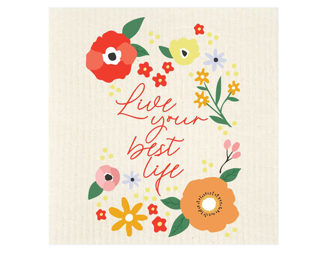 Live Your Best Life Flowers Swedish Dishcloth - Good Soul Shop